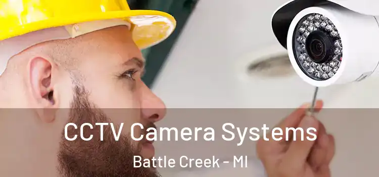 CCTV Camera Systems Battle Creek - MI