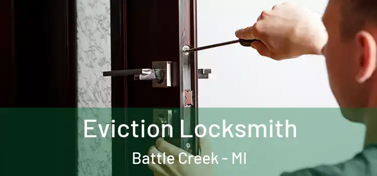 Eviction Locksmith Battle Creek - MI