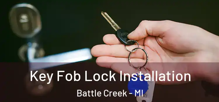 Key Fob Lock Installation Battle Creek - MI