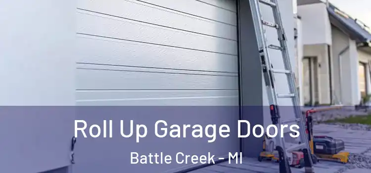  Roll Up Garage Doors Battle Creek - MI