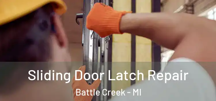 Sliding Door Latch Repair Battle Creek - MI